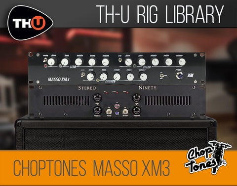 Choptones Masso XM3 - Rig Library for THU