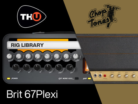 Choptones Brit 67Plexi - Rig Library for THU