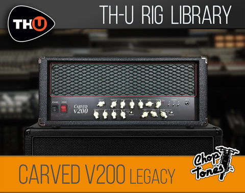 Choptones Carved V200 Legacy - Rig Library for THU