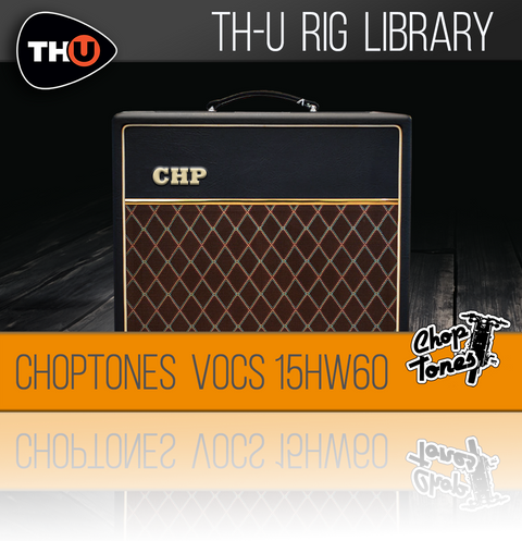 Choptones Vocs 15HW60 – Rig Library for THU