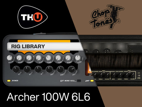 Choptones Archer 100W 6L6 - Rig Library for THU