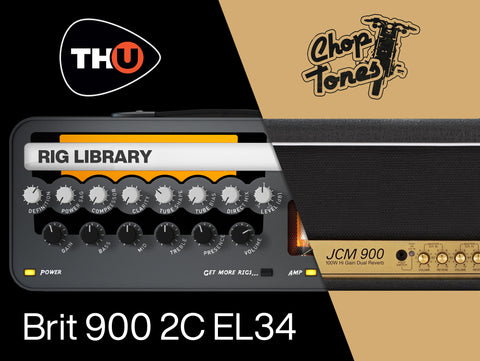 Choptones Brit 900 2C EL34 - Rig Library for THU