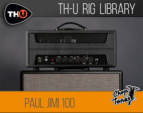 Choptones Paul Jimi100 – Rig Library for THU